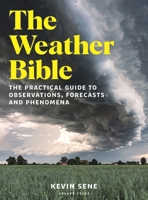 Weather Bible : The Practical Guide to Observations, Forecasts and Phenomena 1399427555 Book Cover