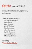 Faith: Essays from Believers, Agnostics, and Atheists 158270502X Book Cover