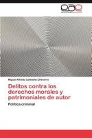 Delitos Contra Los Derechos Morales y Patrimoniales de Autor 3844348786 Book Cover