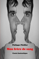 Mon frère de sang: Conte fantastique (French Edition) B0F9V9473F Book Cover