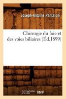 Chirurgie Du Foie Et Des Voies Biliaires (A0/00d.1899) 2012641326 Book Cover