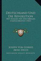 Deutschland Und Die Revolution: Mit Auszgen Aus Den Ubrigen Staatsschriften (1921) 1104874571 Book Cover