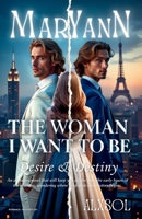MARY ANN: Desire and Destiny - The Woman I Want to Be: A Dark Romance of Forbidden Love, Four Generations of Secrets, and Two Brothers Divided by Fate B0FVT2BCGY Book Cover