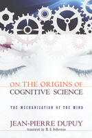 On the Origins of Cognitive Science: The Mechanization of Mind 0691025746 Book Cover