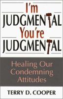 I'm Judgmental, You're Judgmental: Healing Our Condemning Attitudes 0809138700 Book Cover