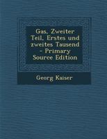 Gas, Zweiter Teil, Erstes und zweites Tausend 1022345893 Book Cover