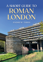 A Short Guide to Roman London 1398117951 Book Cover
