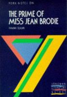 York Notes on "The Prime of Miss Jean Brodie" by Muriel Spark (York Notes) 0582262437 Book Cover