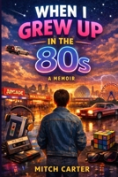 When I Grew up in the 80s B0GXP434S7 Book Cover