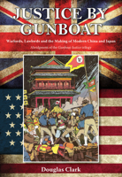 Justice by Gunboat: Warlords and Lawlords: The Making of Modern China and Japan 988842274X Book Cover