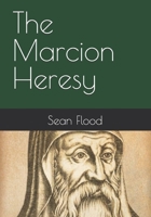 The Marcion Heresy B0FRXYZQGD Book Cover