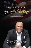 From Bullets to the Ballot: Uncovering the Political Truth About the African American Vote 0578754754 Book Cover