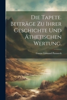 Die Tapete. Beiträge zu ihrer Geschichte und äthetischen Wertung. 1021766283 Book Cover