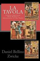 La TAVOLA: Adventures and Misadventures of Italian American New Yorker's 1463618123 Book Cover