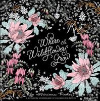 Where the Wildflowers Grow: A Botanical Wonderland of Colouring for Adults 1743791909 Book Cover