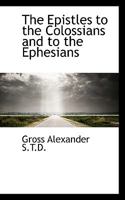 The Epistles To The Colossians And To The Ephesians 0530218739 Book Cover