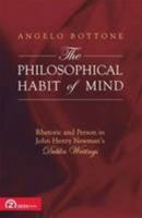 The Philosophical Habit of Mind: Rhetoric and Person in John Henry Newman's Dublin Writings 973199761X Book Cover