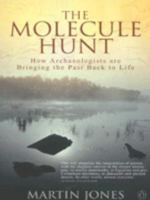 The Molecule Hunt: Archaeology and the Search for Ancient DNA 0140289763 Book Cover