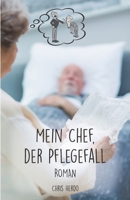 Mein Chef, der Pflegefall: Roman 3960747128 Book Cover