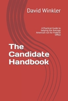 The Candidate Handbook: A Practical Guide to helping the Average American run for Federal Office B0DPLYM31G Book Cover