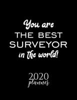 You Are The Best Surveyor In The World! 2020 Planner: Nice 2020 Calendar for Surveyor Christmas Gift Idea for Surveyor Surveyor Journal for 2020 120 pages 8.5x11 inches 1710281294 Book Cover