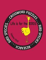 Life Is for the Birds Volume Five: Research and Complete Crossword puzzles on the Blue Jay, Common Goldeneye, Great Blue Heron, Gyrfalcon, Mourning Do 1539823156 Book Cover