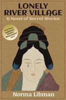 Lonely River Village: A Novel of Secret Stories 0991477502 Book Cover