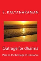 Outrage for Dharma: Pass on the Heritage of Resistance B0087P4T0W Book Cover