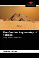 The Gender Asymmetry of Politics:: Theory, History, and Practice 6203384844 Book Cover