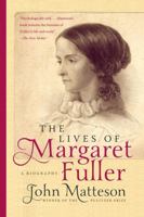 The Lives of Margaret Fuller: A Biography 0393343596 Book Cover