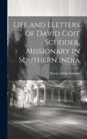 Life and Lletters of David Coit Scudder, Missionary in Southern India 1022165496 Book Cover