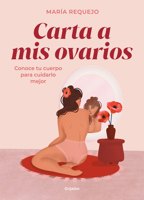 Carta a mis ovarios: Conoce tu cuerpo para cuidarlo mejor 8418055405 Book Cover