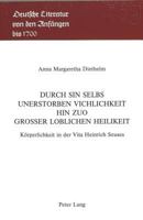 Durch Sin Selbs Unerstorben Vichlichkeit Hin Zuo Grosser Loblichen Heilikeit: Koerperlichkeit in Der Vita Heinrich Seuses 3261038357 Book Cover