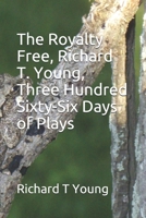 The Royalty Free, Richard T. Young, Three Hundred and Sixty-Six Days of Plays 1070417297 Book Cover