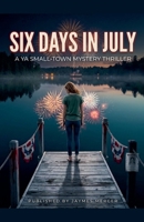 Six Days in July: A YA Small-Town Mystery Thriller B0HJB9ZHK5 Book Cover