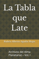 La Tabla que Late: Archivos del Alma Planetaria) – Vol. I (Spanish Edition) B0G9T26VQH Book Cover