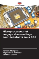 Microprocesseur et langage d'assemblage pour débutants sous DOS (French Edition) 6208138507 Book Cover