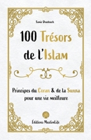 100 Tr?sors de L'Islam : Principes du Coran et de la Sunna Pour une Vie Meilleure 1952608015 Book Cover