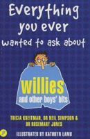 Everything You Ever Wanted to Ask About Willies and Other Boys' Bits 1853406341 Book Cover