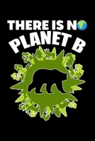 THERE IS NO PLANET B SAVE THE WORLD: College Ruled Journal, Diary, Notebook, 6x9 inches with 120 Pages. 1650445938 Book Cover