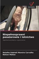 Niepelnosprawni pasazerowie i lotnictwo: Napotkane problemy i ograniczenia (Polish Edition) 6203914576 Book Cover