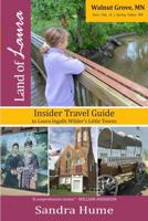 Land of Laura: The Insider Travel Guide to Laura Ingalls Wilder's Little Towns: Walnut Grove, Minnesota; Burr Oak, Iowa; Spring Valley, Minnesota 1945070072 Book Cover