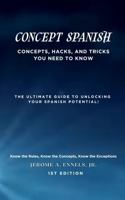Concept Spanish: Concepts, Hacks, and Tricks You Need to Know B0H97LMNHB Book Cover