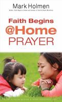 Faith Begins @ Home Prayer 0830752110 Book Cover