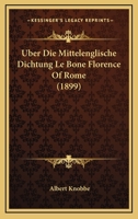 Uber Die Mittelenglische Dichtung Le Bone Florence Of Rome (1899) 1167404408 Book Cover