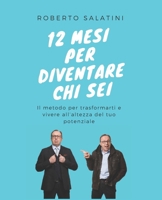 12 mesi per diventare chi sei: Il metodo per trasformarti e vivere all'altezza del tuo potenziale (Italian Edition) B0FFHK84D2 Book Cover