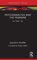 Psychoanalysis and the Feminine: An "Other" Sex (Routledge Focus on Mental Health) 1032748184 Book Cover