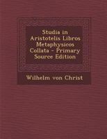 Studia in Aristotelis Libros Metaphysicos Collata 1287418821 Book Cover