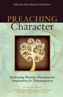 Preaching Character: Reclaiming Wisdom's Paradigmatic Imagination for Transformation 0891125442 Book Cover