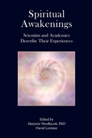 Spiritual Awakenings: Scientists and Academics Describe Their Experiences 1735449148 Book Cover